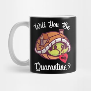 Will You Be My Quarantine? Mug